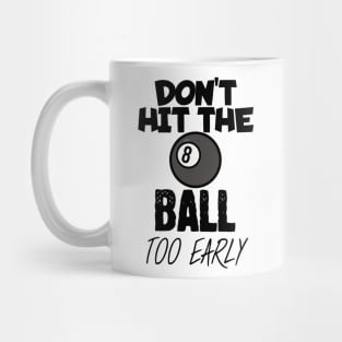 Don't hit the ball too early Mug